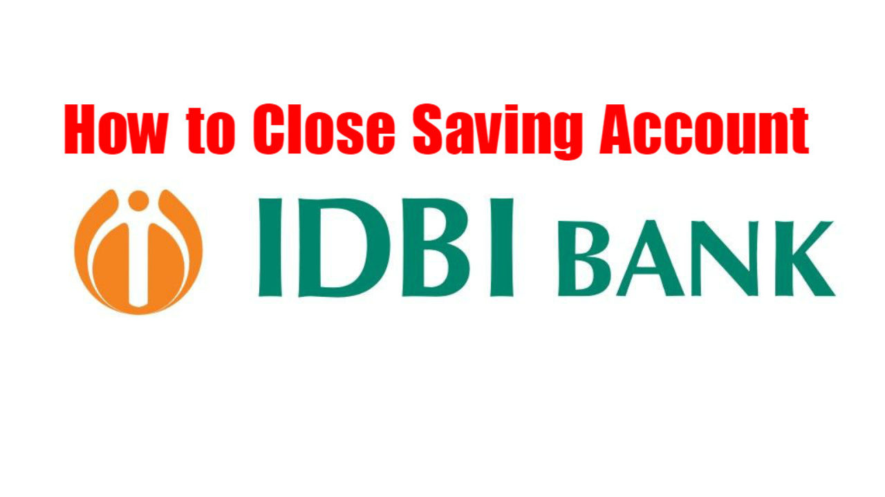 How To Close Idbi Bank Saving Account India Reckon Talk - 